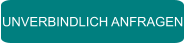 UNVERBINDLICH ANFRAGEN